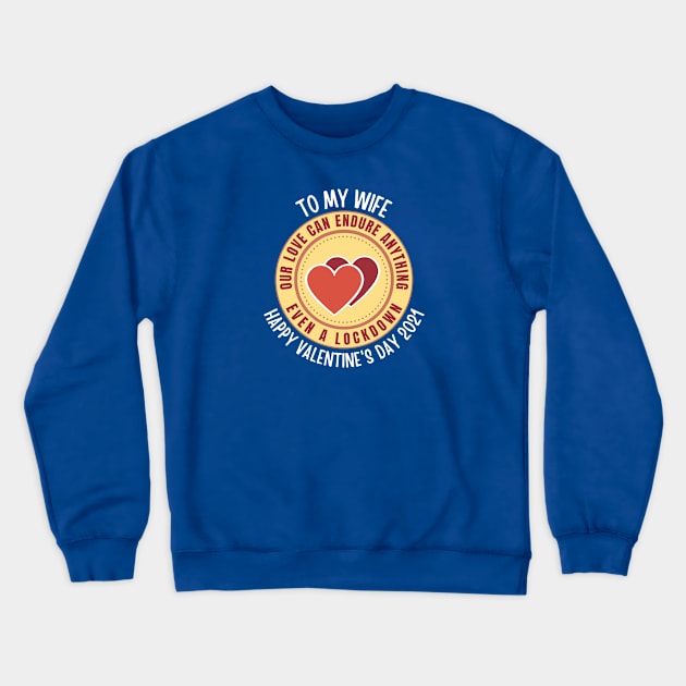 To my Wife Happy Valentine's Day 2021 Crewneck Sweatshirt by InspiredCreative